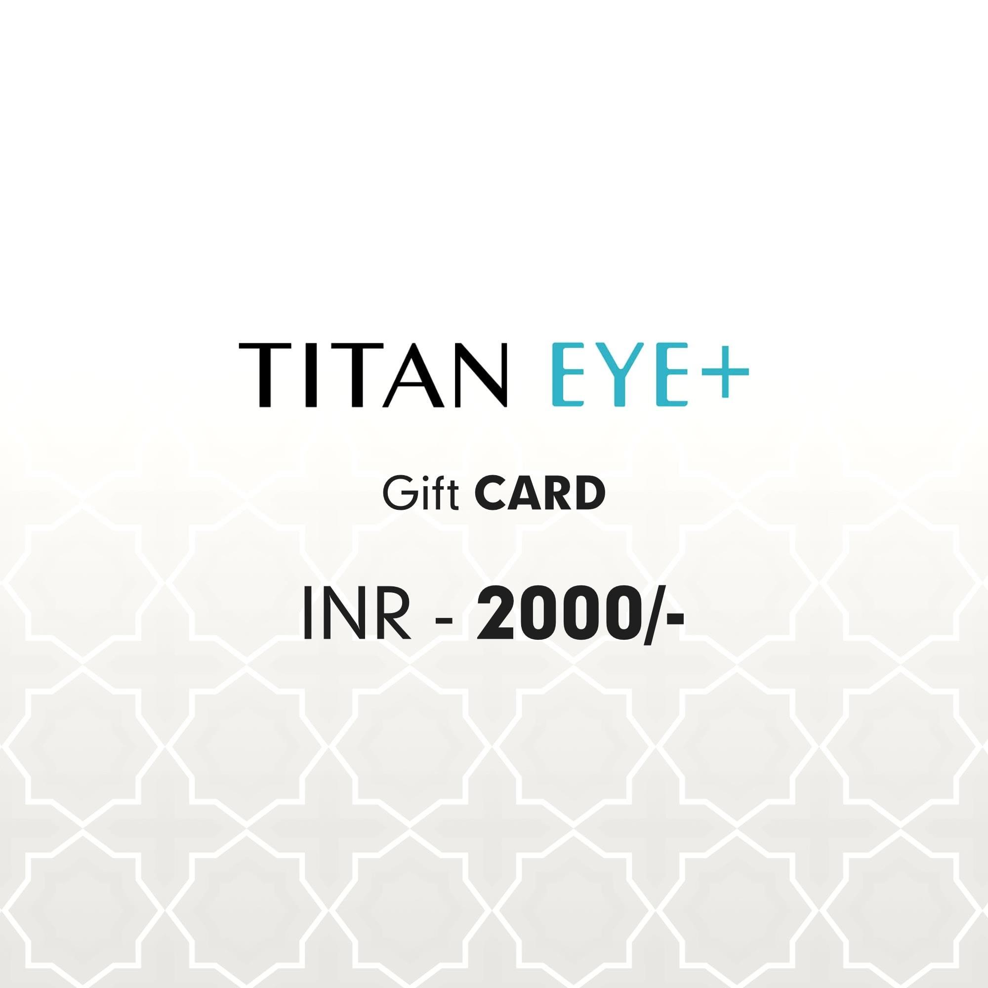 Titan Eye+ Gift Card Rs. 2000 Titan Eye Gift Cards