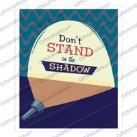 Don't Stand In The Shadow