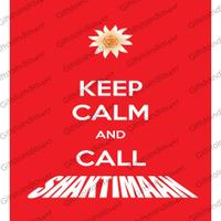 Keep Calm and Call Shaktiman