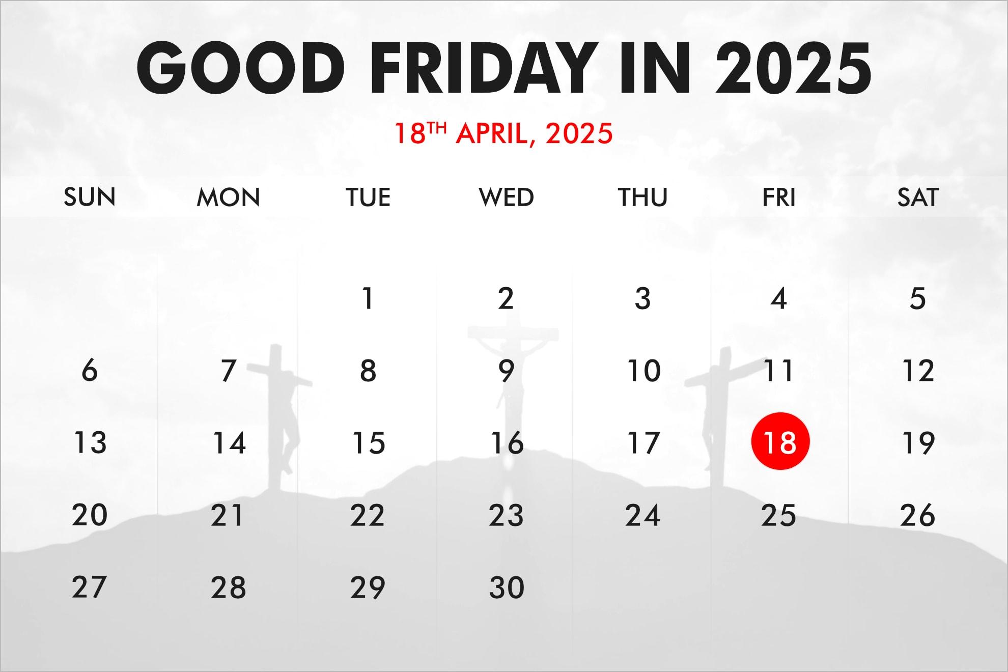 When is Good Friday in 2025, 2026, 2027?