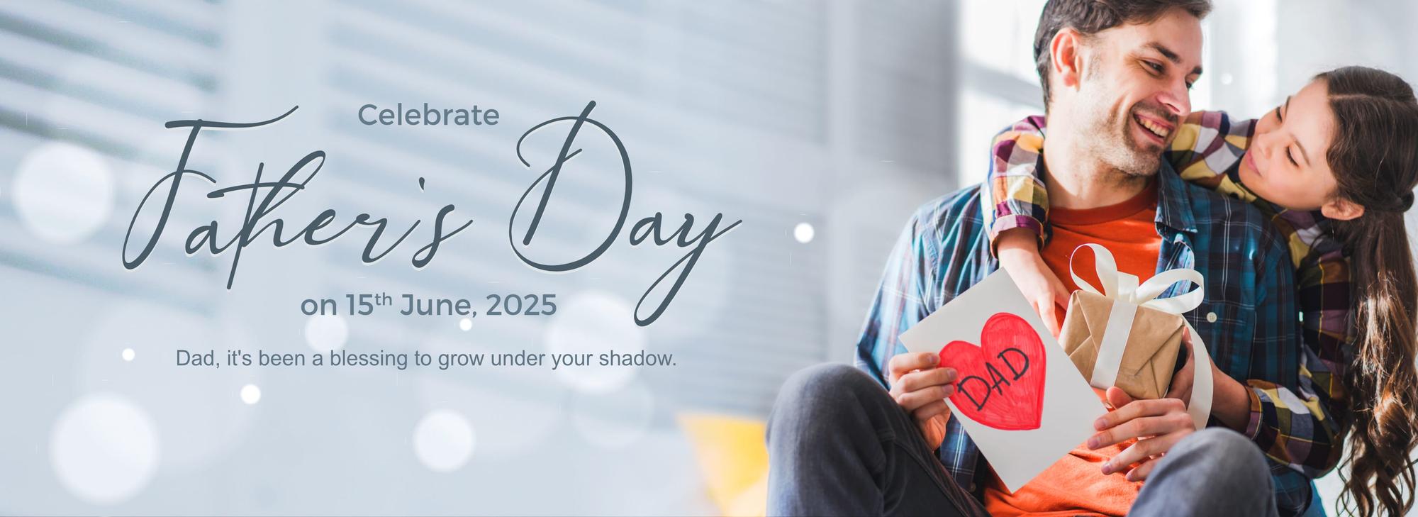 Celebrate Father's Day on 15th June, 2025