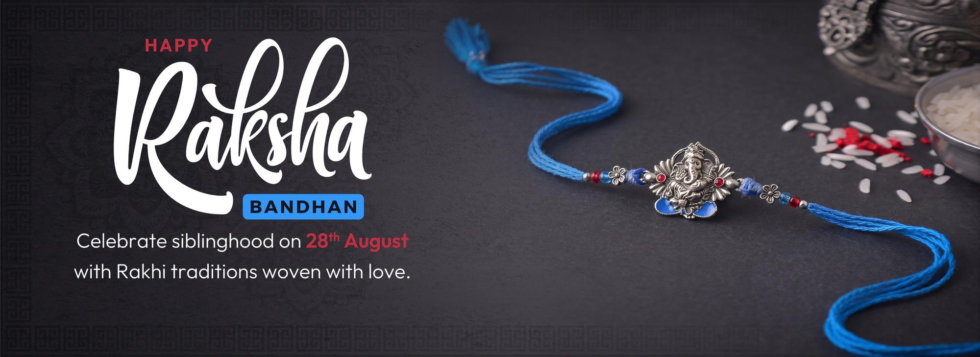 Happy Raksha Bandhan - Cherish every thread of love with your siblings on 28th August