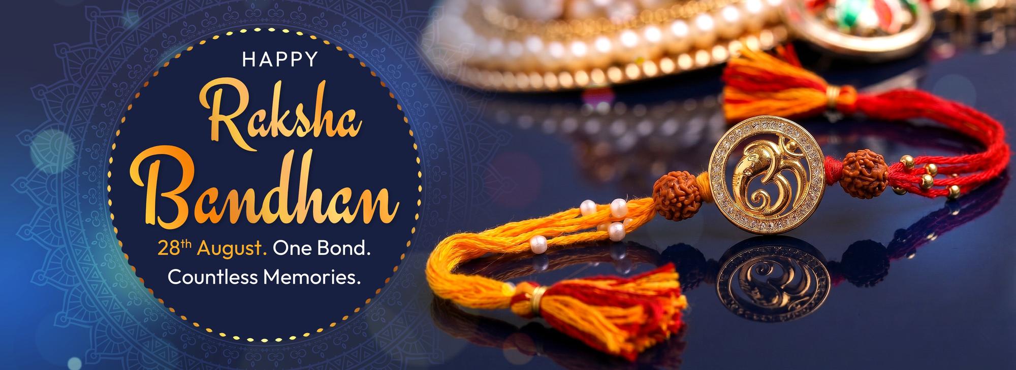 Happy Raksha Bandhan - 28th August. One Bond. Countless Memories.